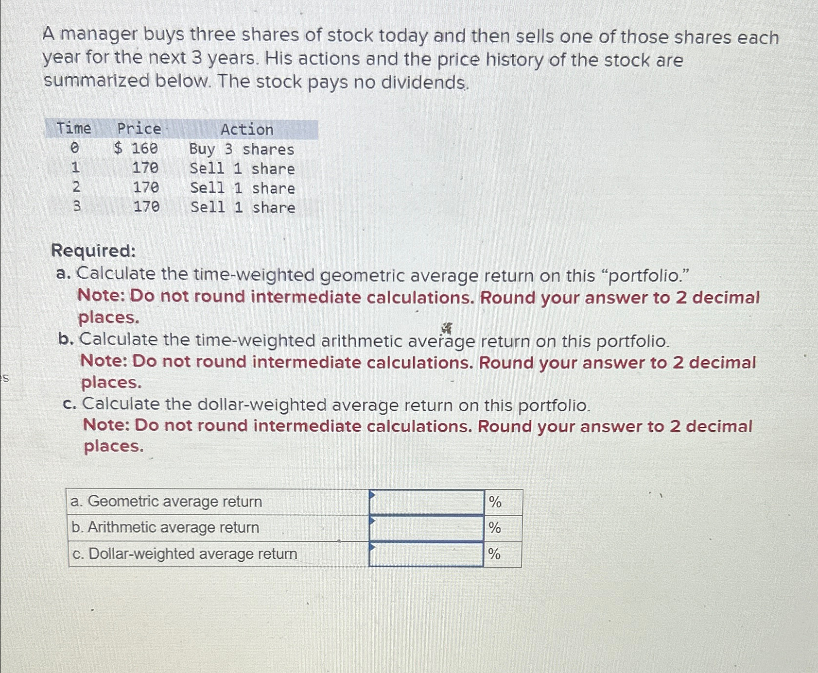  Please solve for A,B,and C. A manager buys three shares of