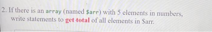  2. If there is an array (named \$arr) with 5 elements