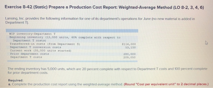  Exercise 8-42 (Static) Prepare a Production Cost Report: Weighted-Average Method (LO