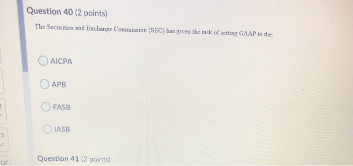  Question 40 (2 points) The Securities and Exchange Commission (SEC) has