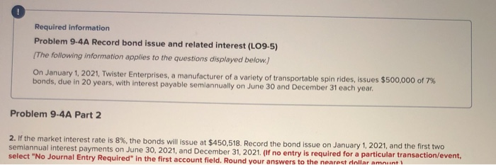  Required information Problem 9.4A Record bond issue and related interest (LO9-5)