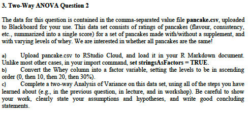 PLEASE USE RSTUDIO The pancakes.csv dataset is: 3. Two-Way ANOVA Question 2