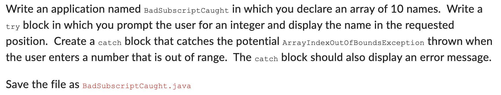 in jave please Write an application named BadsubscriptCaught in which you declare