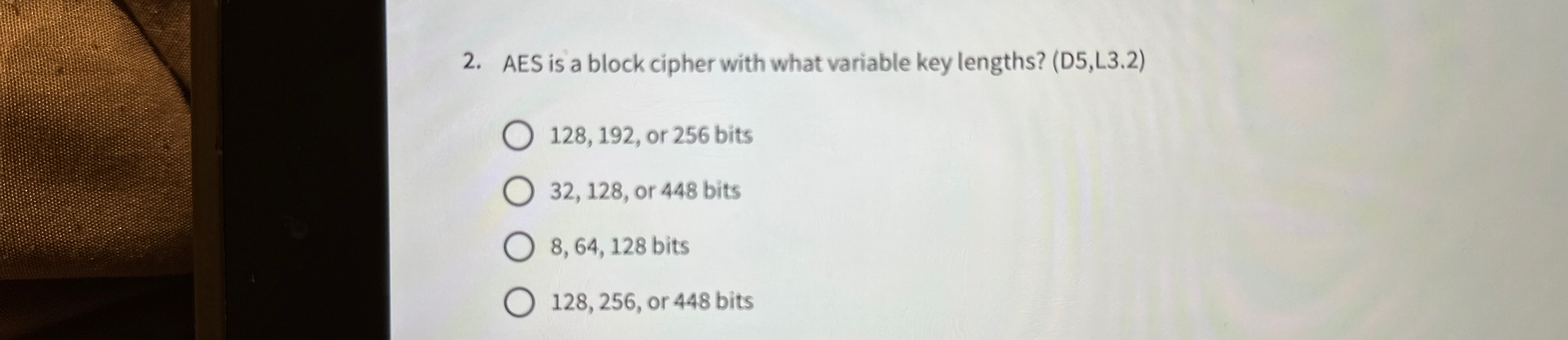  AES is a block cipher with what variable key lengths? (D5,L3.2)
