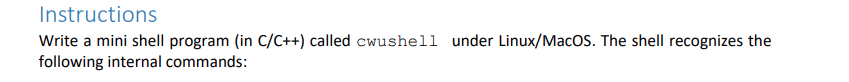  Instructions Write a mini shell program (in C/C++ ) called cwushell