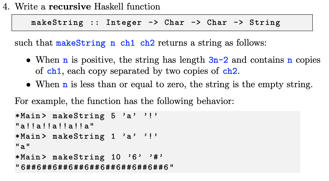  4. Write a recursive Haskell function makeString :: Integer -> Char