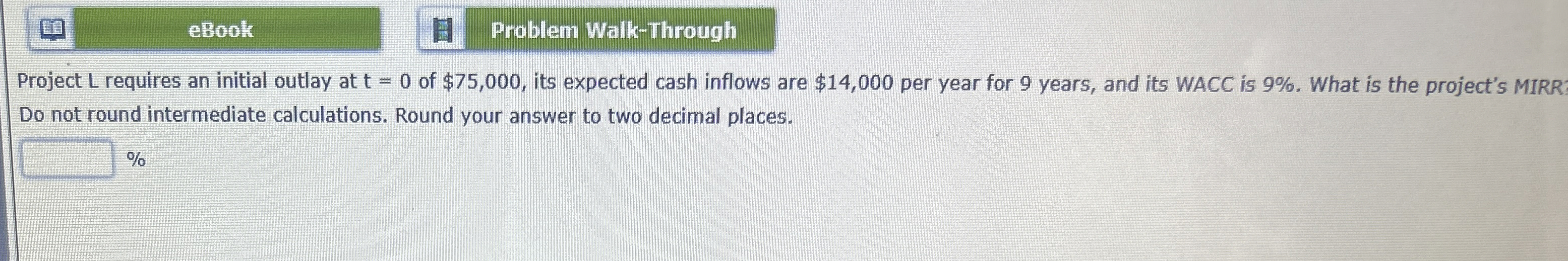  eBook Problem Walk-Through Project L requires an initial outlay at t=0