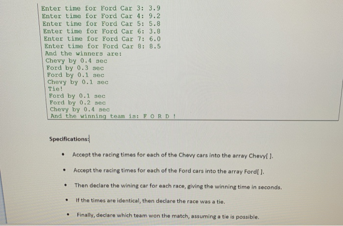 into arrays called Chevy[ ] and Ford[ ]. Then list the winner
