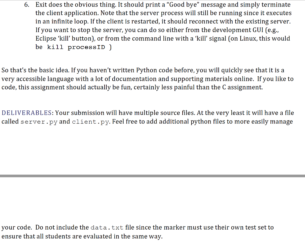 You will construct a client/server application. In your case, only one client