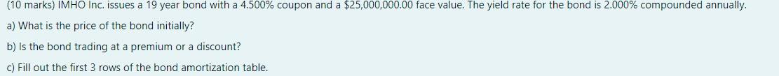 can someone please answer (10 marks) IMHO Inc. issues a 19 year