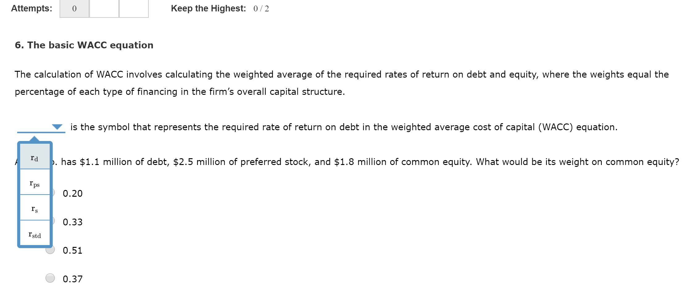  Attempts: Keep the Highest: 0/2 6. The basic WACC equation The