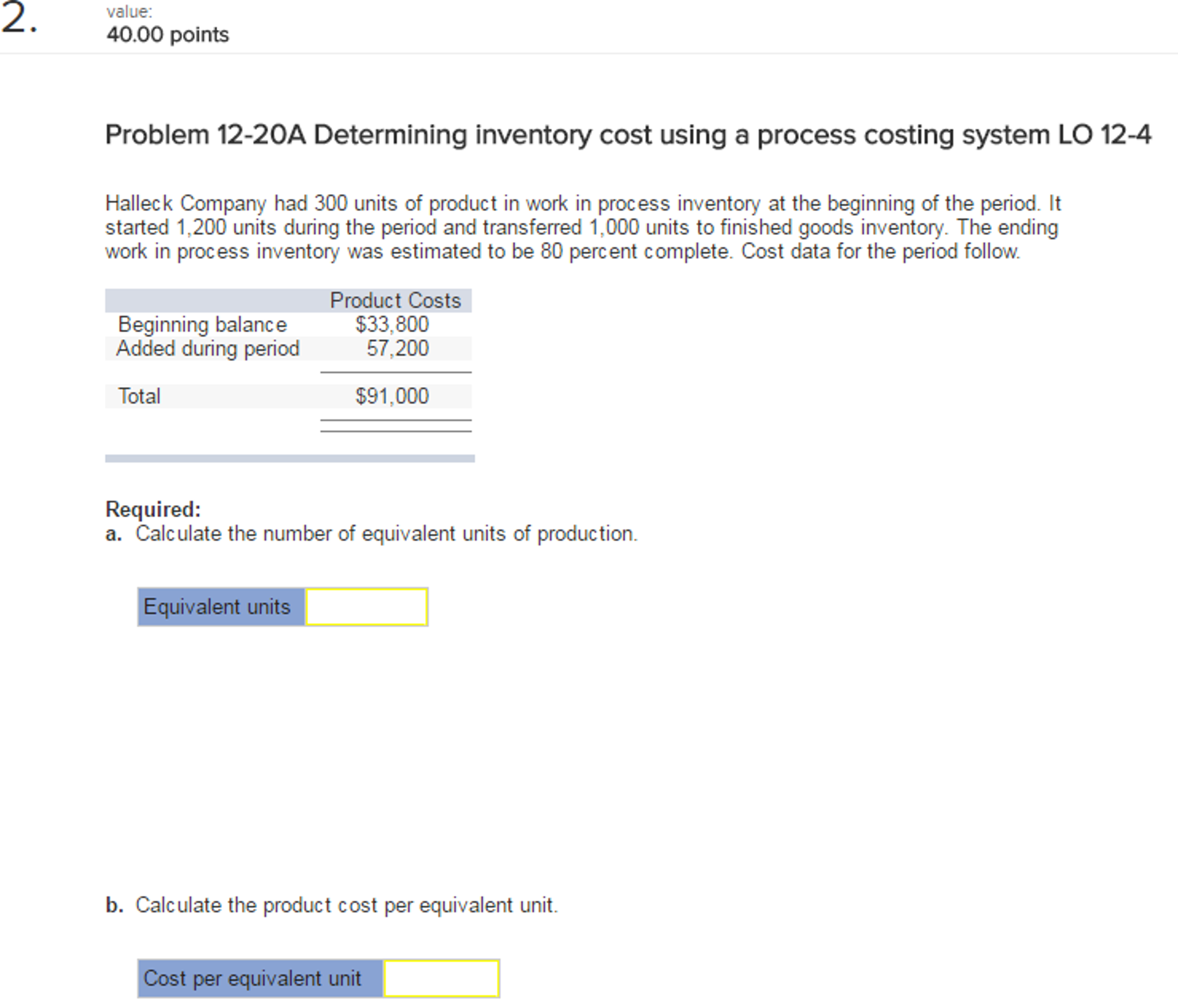  value: 40.00 points Problem 12-20A Determining inventory cost using a process
