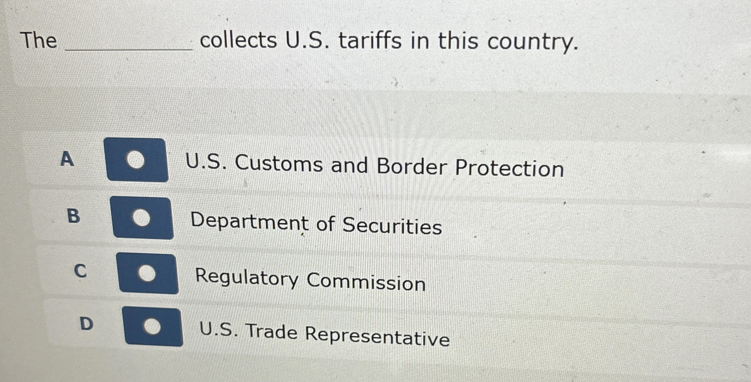  The q, collects U.S. tariffs in this country. A U.S. Customs