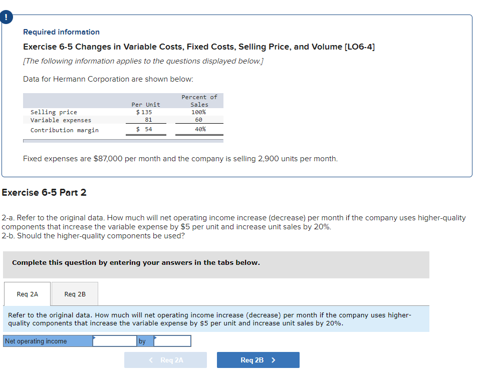  A&B Required information Exercise 6-5 Changes in Variable Costs, Fixed Costs,