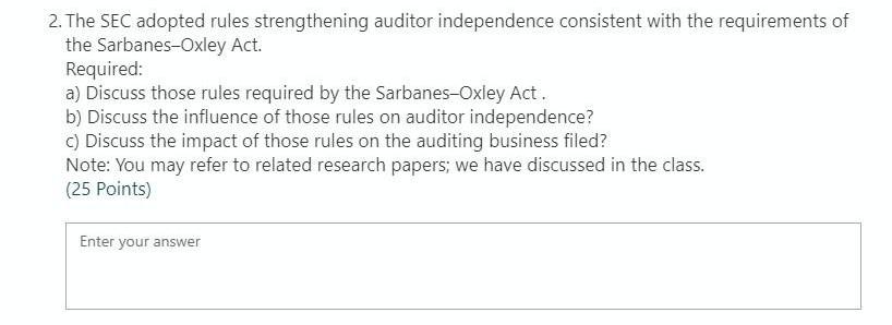  Audit 2. The SEC adopted rules strengthening auditor independence consistent with