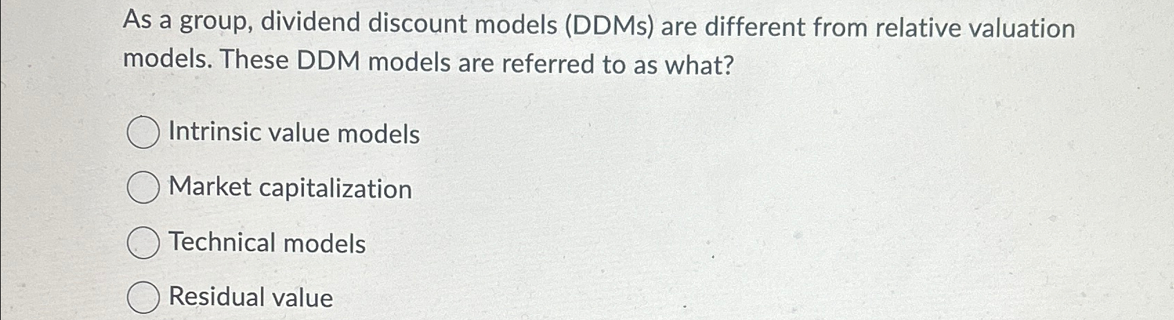  As a group, dividend discount models (DDMs) are different from relative