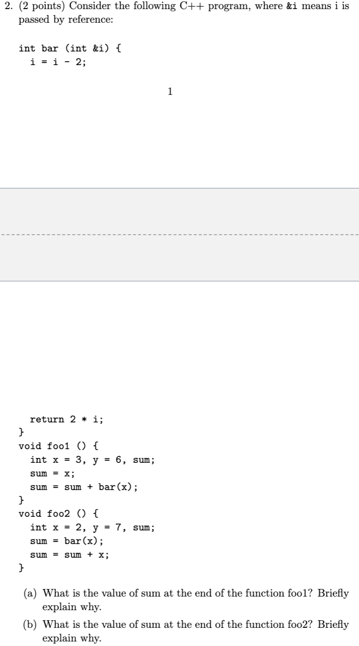  2. (2 points) Consider the following C++ program, where &i means