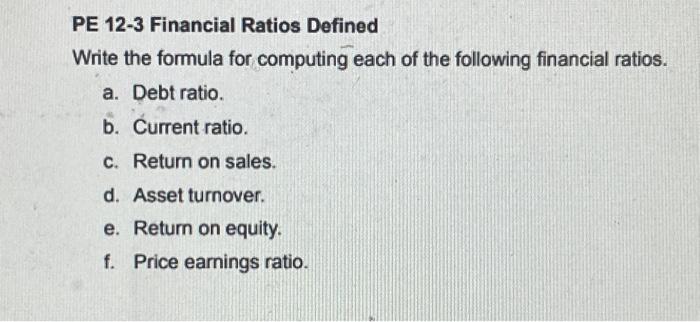  PE 12-3 Financial Ratios Defined Write the formula for computing each