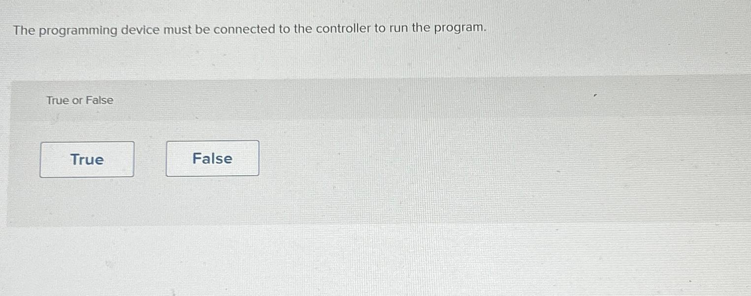  The programming device must be connected to the controller to run