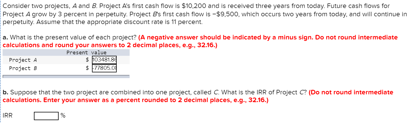 Consider two projects, A and B. Project A's first cash flow