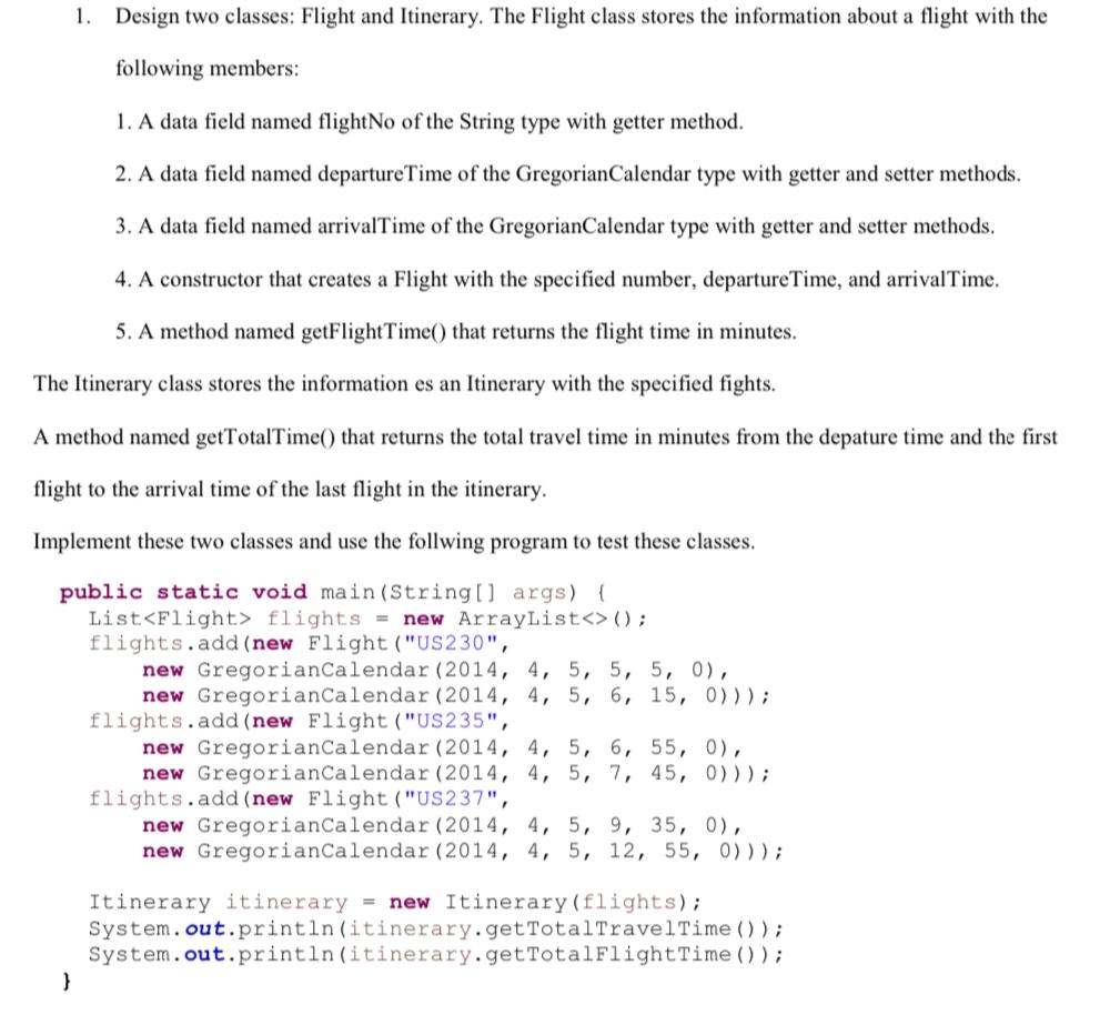 1. Design two classes: Flight and Itinerary. The Flight class stores