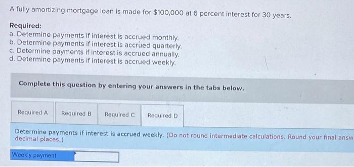 please help A fully amortizing mortgage loan is made for $100,000 at