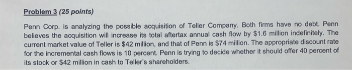 b)? Problem 3 (25 points) Penn Corp. is analyzing the possible
