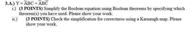 3.A.) Y-ABC ABC i) (3 POINTS) Simplify the Boolean equation using