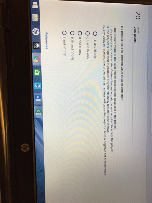  If a project has a net present value equal to zero,