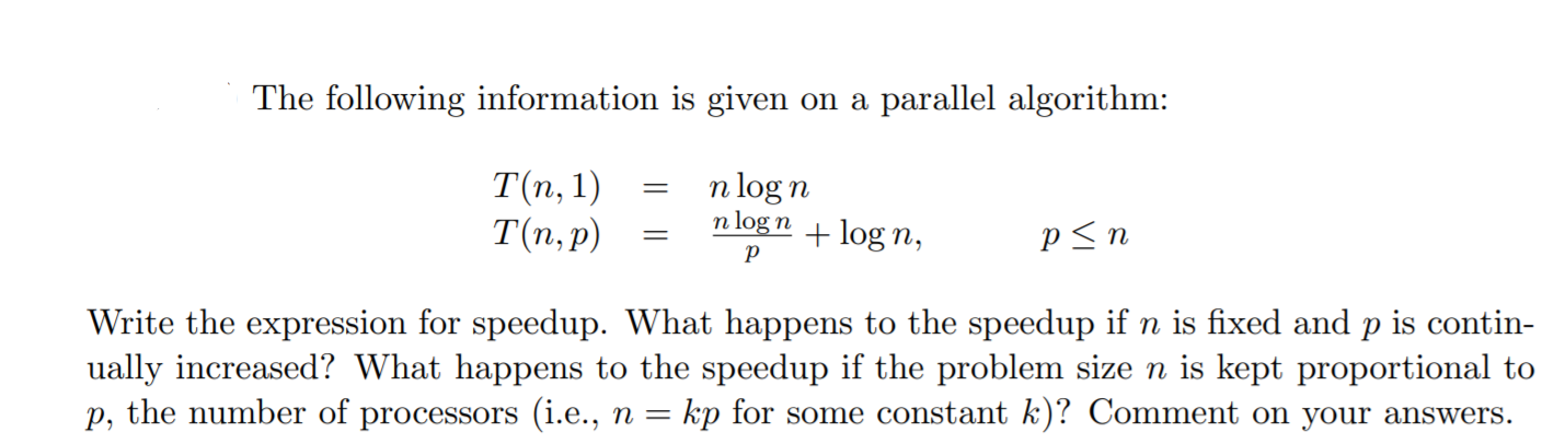  The following information is given on a parallel algorithm: T(n, 1)