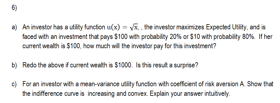 6) a) An investor has a utility function u(x) = Vx,