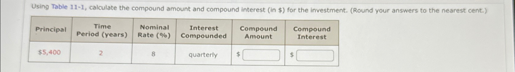  Using Table 11-1, calculate the compound amount and compound interest (in