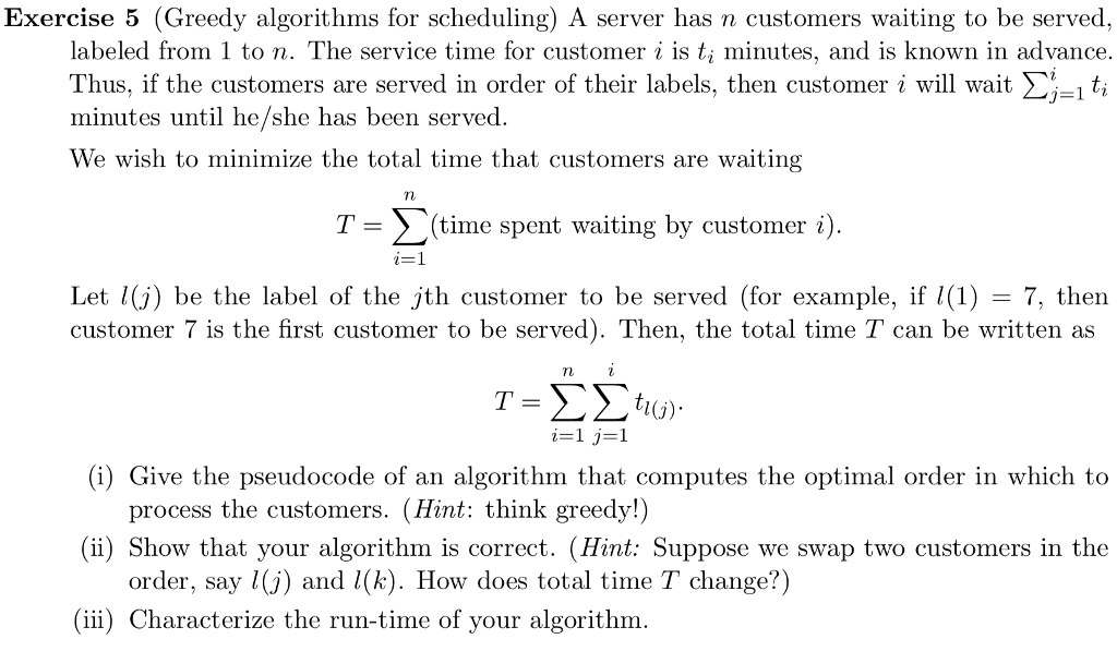  Exercise 5 (Greedy algorithms for scheduling) A server has n customers