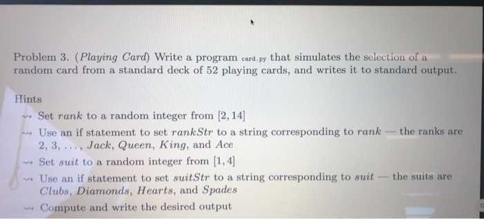 Desired language is Python. Problem 3. (Playing Card) Write a program