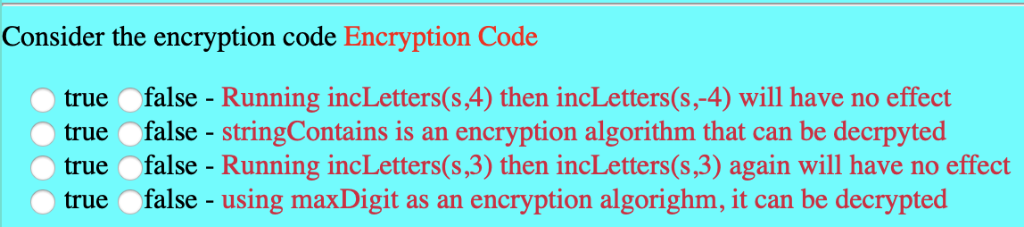  Consider the encryption code Encryption Code true false -Running incLetters(s,4) then