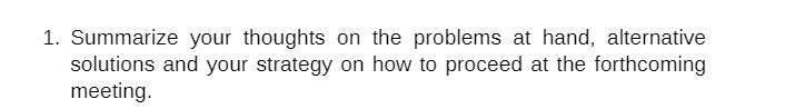 1. Summarize your thoughts on the problems at hand, alternative solutions