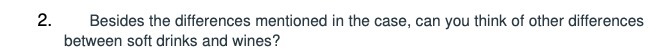  2. Besides the differences mentioned in the case, can you think