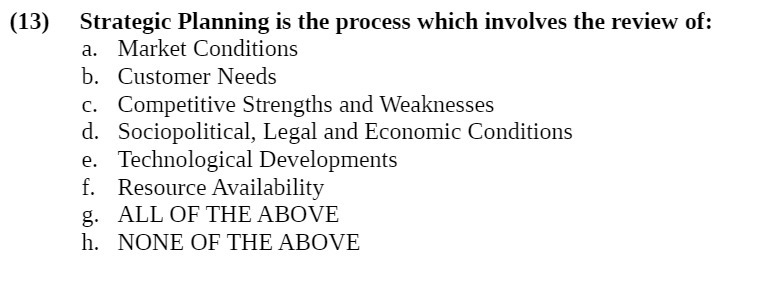  (13) Strategic Planning is the process which involves the review of: