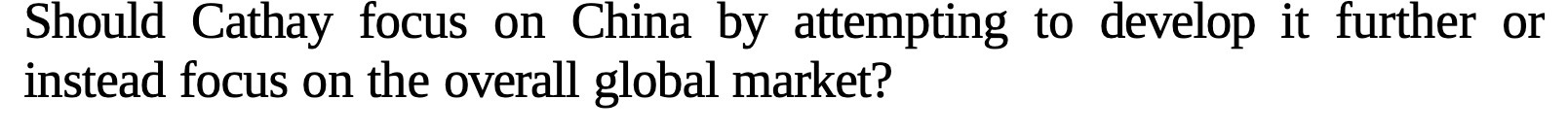  Should Cathay focus on China by attempting to develop it further