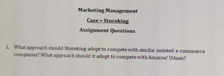 case study (storeking) attached below Answer according to this case. Marketing Management
