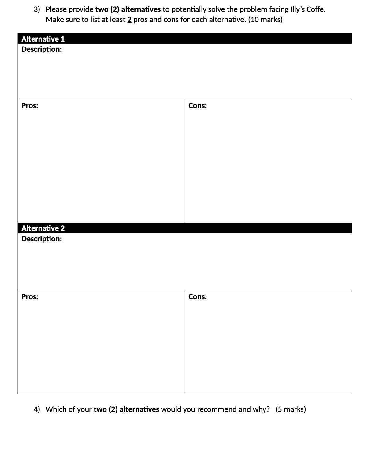  3) Please provide two (2) alternatives to potentially solve the problem