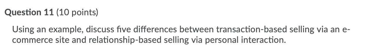  Question 11 (10 points) Using an example, discuss five differences between