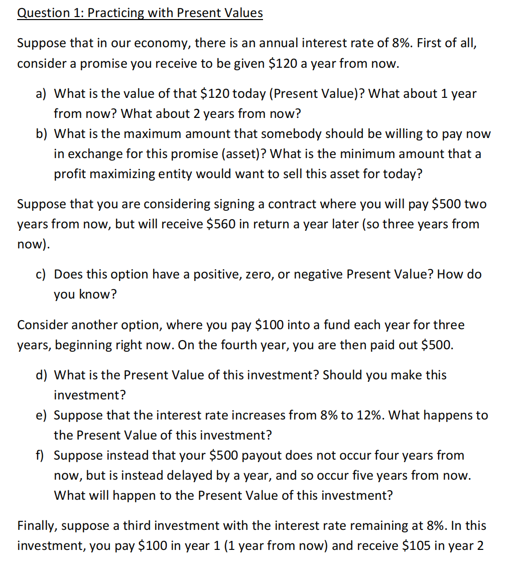  Question 1: Practicing with Present Values Suppose that in our economy,