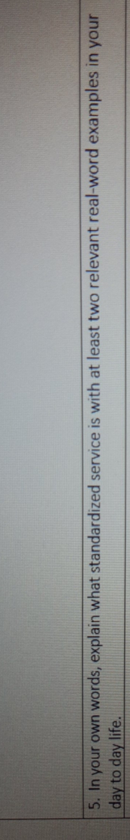real life example 5. In your own words, explain what standardized service
