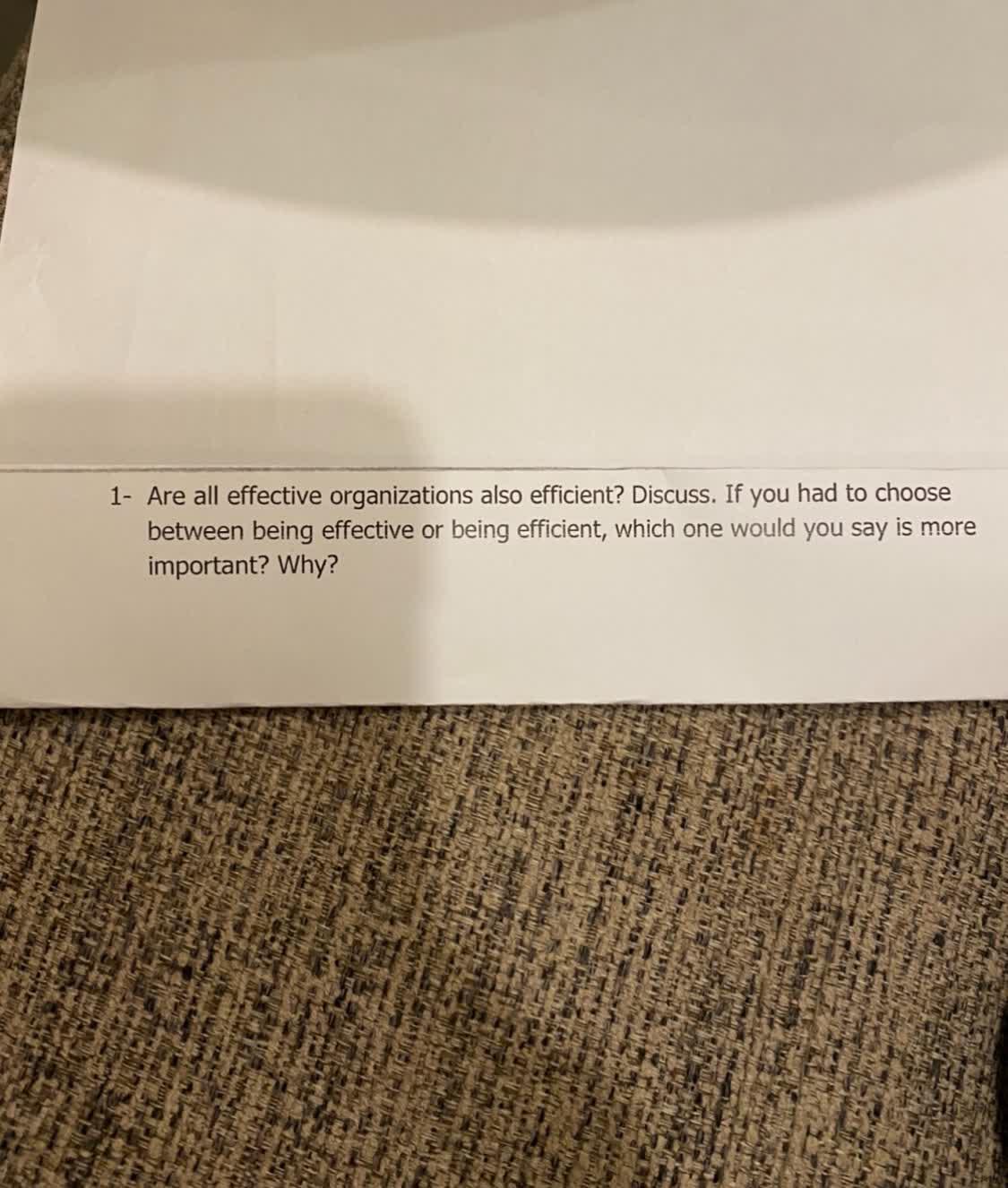 mgmt hw help 1- Are all effective organizations also efficient? Discuss. If