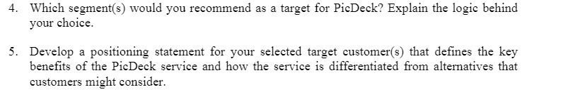 4. Which segment(s) would you recommend as a target for PicDeck?