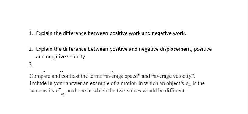  1. Explain the difference between positive work and negative work. 2.