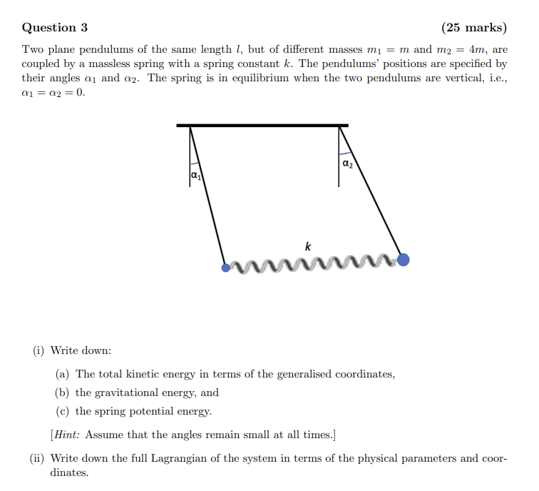  Question 3 (25 marks) Two plane pendulums of the same length
