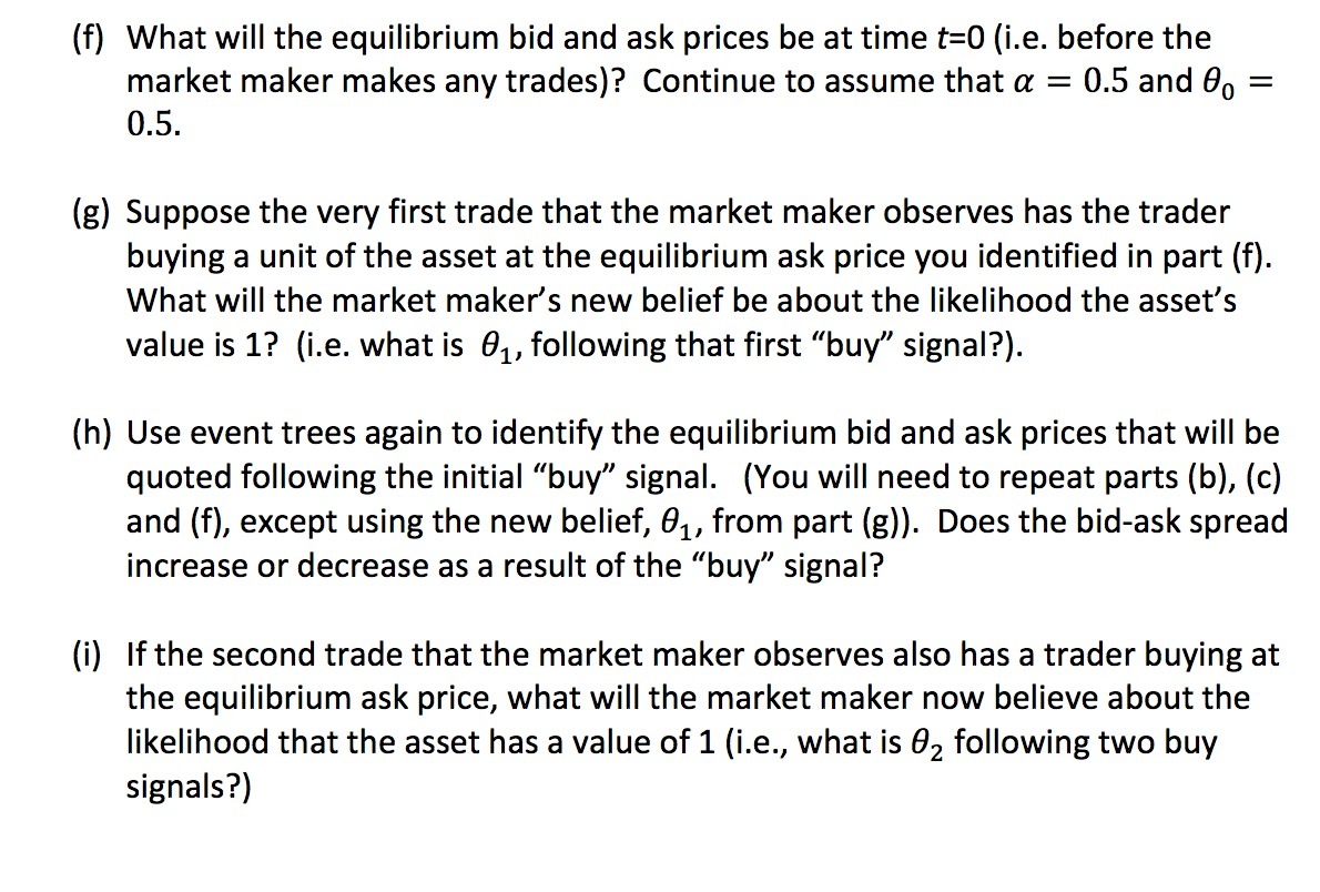 (f) What will the equilibrium bid and ask prices be at