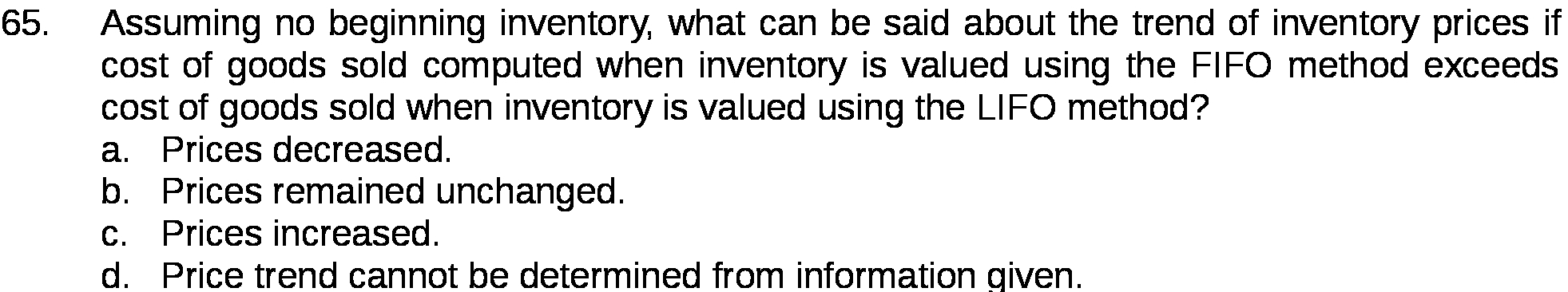 65. Assuming no beginning inventory, what can be said about the